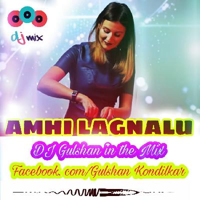 AMHI LAGNALU DJ GULSHAN IN THE MIX